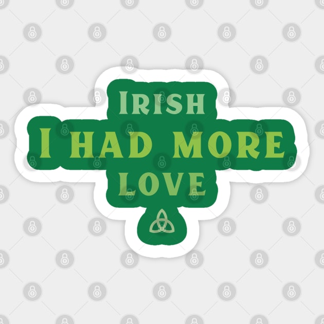 Irish I had more Love! Sticker by Fun Graffix!